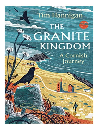 The Granite Kingdom - Tim Hannigan. Eb17