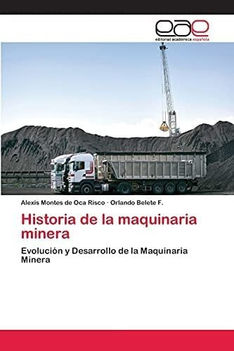 Libro: Historia Maquinaria Minera: Evolución Y Desarro&..