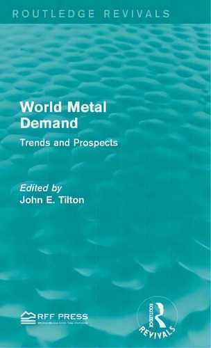 World Metal Demand, De John E. Tilton. Editorial Taylor Francis Ltd, Tapa Dura En Inglés