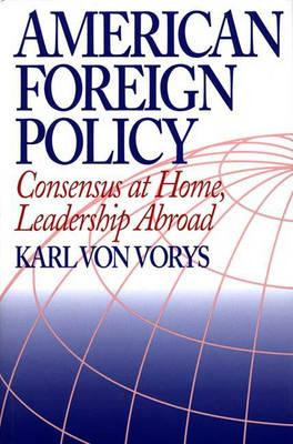 Libro American Foreign Policy: Consensus At Home, Leaders...