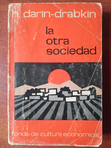 La Otra Sociedad [estudio Sobre Los Kibbutz]. Darin-drabkin