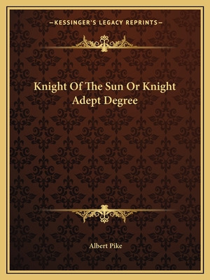 Libro Knight Of The Sun Or Knight Adept Degree - Pike, Al...