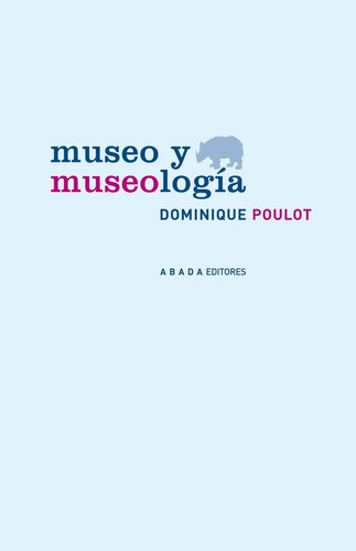 Museo Y Museología, De Dominique Poulot. Editorial Abada (g), Tapa Blanda En Español