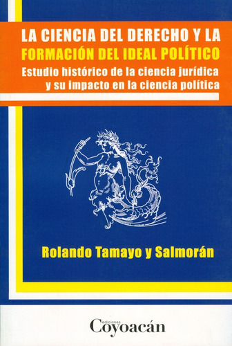 La Ciencia Del Derecho Y La Formación Del Ideal Político. Es