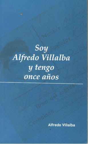 Soy Alfredo Villalba Y Tengo Once Años - Alfredo Villalba
