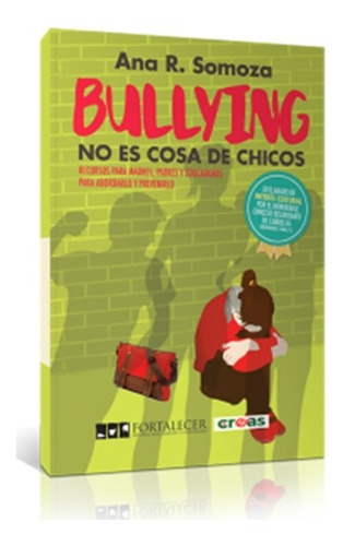 Imagen 1 de 2 de Bullying No Es Cosa De Chicos, Ana R. Somoza