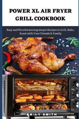 Libro Power Xl Air Fryer Grill Cookbook : Easy And Mouthw...