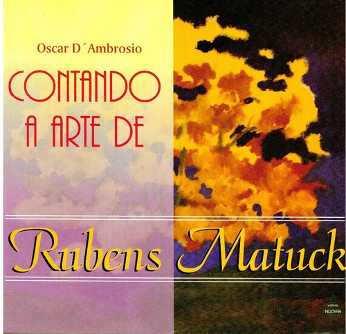 Livro Contando A Arte De: Rubens Matuck- Oscar D' Ambrosio