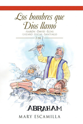 Los Hombres Que Dios Llamãâ³: -aarãâ³n -david -elãâas -lãâ¡zaro -lucas -santiago, De Escamilla, Mary. Editorial Palibrio, Tapa Dura En Español