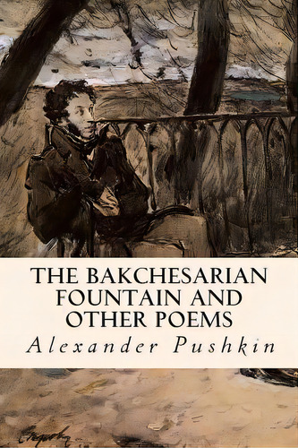 The Bakchesarian Fountain And Other Poems, De Lewis, William D.. Editorial Createspace, Tapa Blanda En Inglés