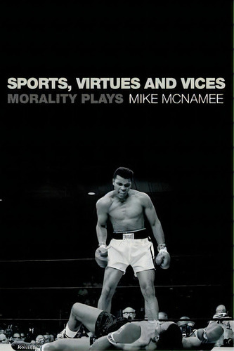Sports, Virtues And Vices, De Mike Mcnamee. Editorial Taylor Francis Ltd, Tapa Blanda En Inglés