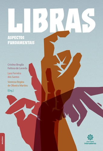 Libras: aspectos fundamentais, de  Lacerda, Cristina Broglia Feitosa De/  Santos, Lara Ferreira Dos/  Martins, Vanessa Regina De Oliveira. Editora Intersaberes Ltda., capa mole em português, 2019