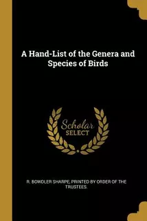 Libro A Hand-list Of The Genera And Species Of Birds - Sh...