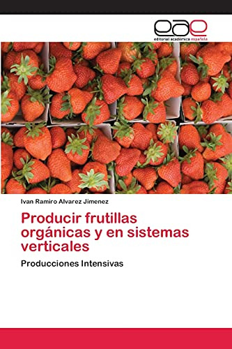 Producir Frutillas Organicas Y En Sistemas Verticales