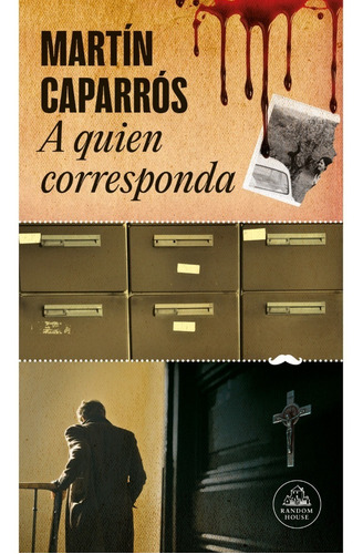 A Quien Corresponda - Martín Caparros - Random House - Libro