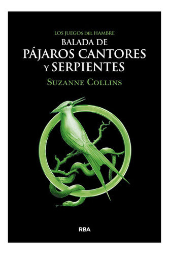 Balada De Pájaros Cantores Y Serpientes - Suzanne Collins