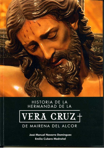 Historia Hermandad De La Vera Cruz Mairena Del Alco - Navarr