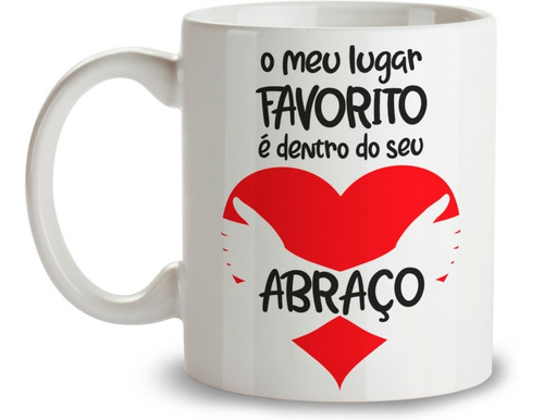 Caneca Xícara Frase Lugar Favorito Abraço Coração Namorados