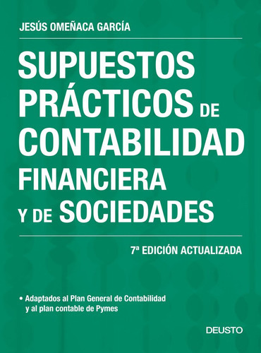 Supuestos Prãâ¡cticos De Contabilidad Financiera Y De Sociedades, De Omeñaca García, Jesús. Editorial Deusto, Tapa Blanda En Español