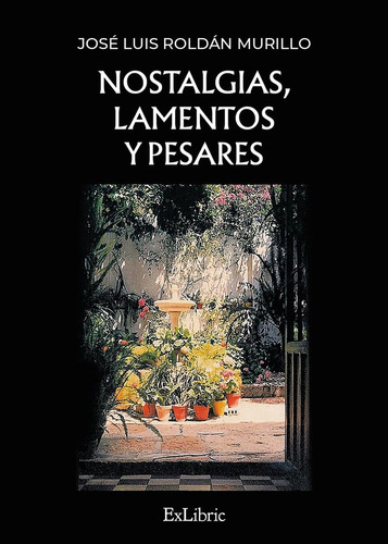 Libro Nostalgias, Lamentos Y Pesares - Jose Luis Roldan M...