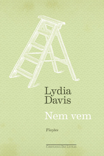 Nem vem - Ficções, de Davis, Lydia. Editorial Editora Schwarcz SA, capa mole em português, 2017