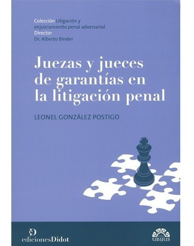 Juezas Y Jueces De Garantías En La Litigación Penal, De Gonzalez Postigo, Leonel., Vol. N/a. Editorial Didot, Tapa Blanda En Español, 2021