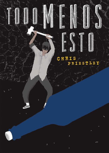 Todo Menos Esto, De Chris Priestley. Editorial Sm De Ediciones, Edición 1 En Español, 2017