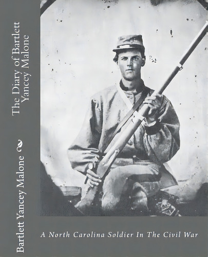 The Diary Of Bartlett Yancey Malone, De Bartlett Yancey Malone. Editorial Createspace Independent Publishing Platform, Tapa Blanda En Inglés