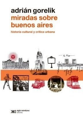 Miradas Sobre Buenos Aires - Gorelik Adrian (libro)