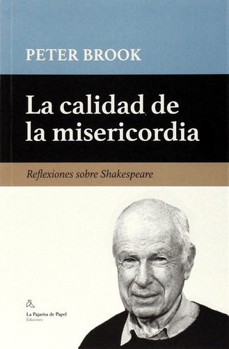 Calidad De La Misericordia, La - Peter Brook