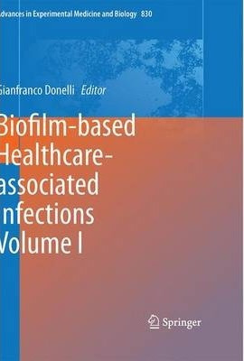 Libro Biofilm-based Healthcare-associated Infections : Vo...