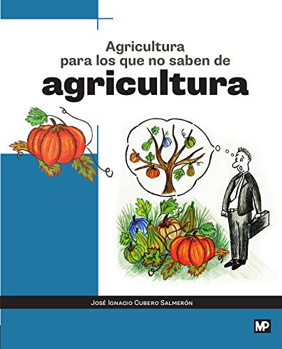 Agricultura Para Los Que No Saben De Agricultura - Cubero S, De Vvaa. Editorial Mundiprensa, Tapa Blanda En Español, 9999