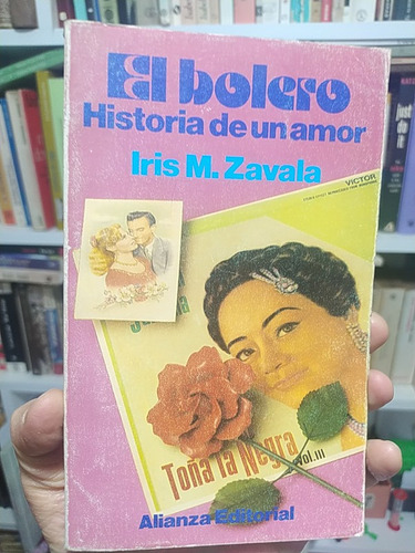 El Bolero Historia De Un Amor Iris M Zavala Ed. Alianza