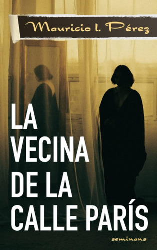 Libro: La Vecina De La Calle París: Una Novela De Suspenso,