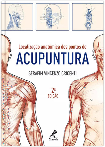 Localização anatômica dos pontos de acupuntura, de Cricenti, Serafin Vicenzo. Editora Manole LTDA, capa mole em português, 2010
