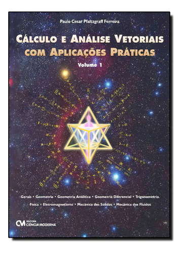 Cálculo e Análise Vetorial com Aplicações Práticas - Vo, de Paulo Cesar Pfaltzgraff Ferreira. Editora CIENCIA MODERNA, capa mole em português