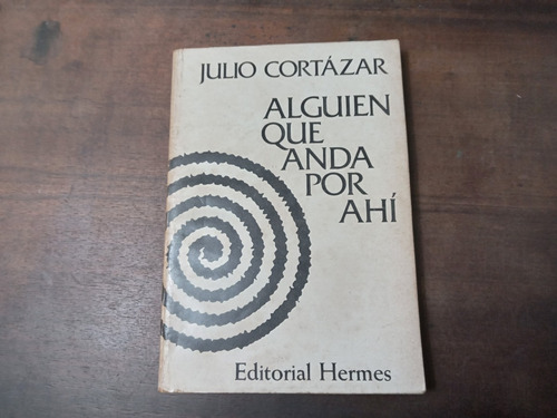 Libro Alguien Que Anda Por Ahí   Julio Cortázar