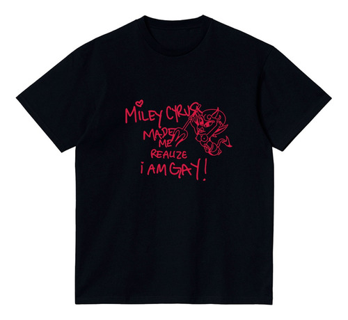 Remera Unisex - Miley Cyrus Made Me Realize I Am Gay Merch