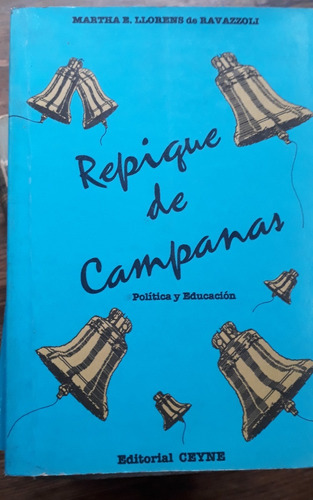 Repique De Campanas.política Y Educ.- Llorens De Ravazzoli