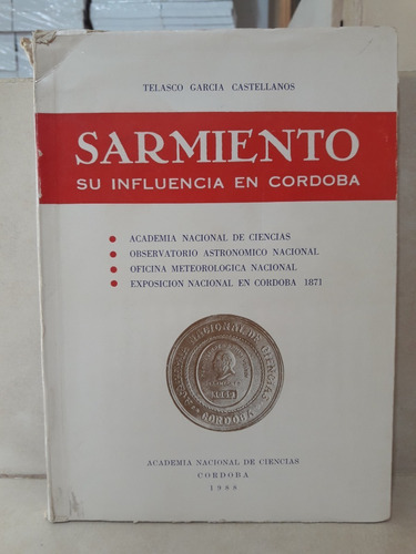 Historia Sarmiento Y Su Influencia En Córdoba. G Castellanos