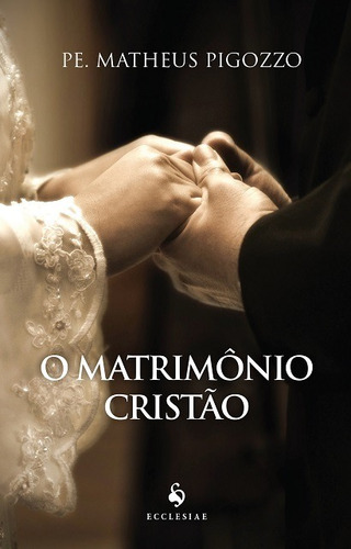 O Matrimônio Cristão ( Pe. Matheus Pigozzo )