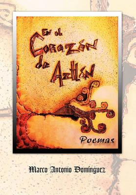 Libro En El Corazon De Aztlan - Marco Antonio Dominguez