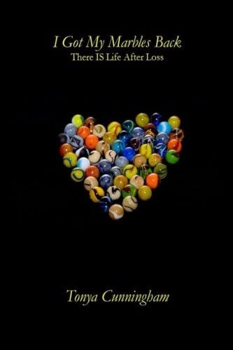 I Got My Marbles Back: There Is Life After Loss, De Cunningham, Tonya. Editorial Tonya Cunningham Ministries, Tapa Blanda En Inglés