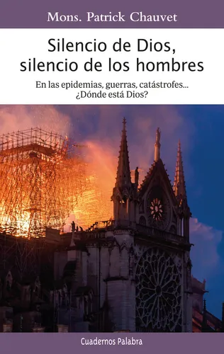 SILENCIO DE DIOS, SILENCIO DE LOS HOMBRES: En las epidemias, guerras, catástrofes... ¿Dónde está Dios?, de CHAUVET, MONS. PATRICK. Editorial Ediciones Palabra, S.A., tapa blanda en español, 2024