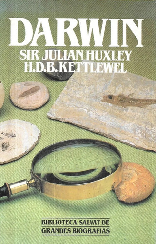 Darwin. Sir Julian Huxley - H. D. B. Kettlewel. Biografía