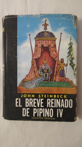 El Breve Reinado De Pipino Iv-john Steinbeck-ed.selectas-(u)