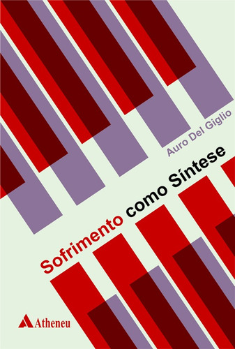 Sofrimento Como Síntese, De Auro Del Giglio. Editora Editora Atheneu Em Português