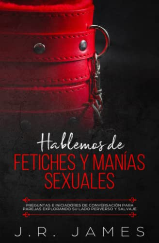 Hablemos De Fetiches Y Manias Sexuales: Preguntas E Iniciado