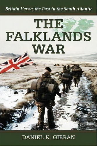 The Falklands War, De Daniel K. Gibran. Editorial Mcfarland Co Inc, Tapa Blanda En Inglés