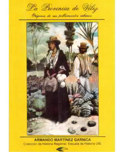 La Provincia De Vélez: Orígenes De Sus Poblamientos Urban, De Armando Martínez Garnica. Serie 9589318348, Vol. 1. Editorial U. Industrial De Santander, Tapa Blanda, Edición 1997 En Español, 1997